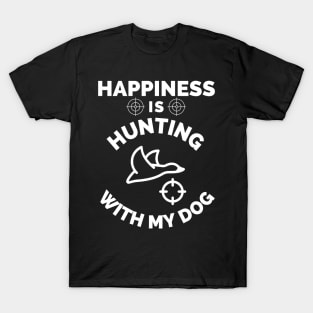 Happiness Is Hunting With My Dog - Gift For Hunting Lovers, Hunter T-Shirt